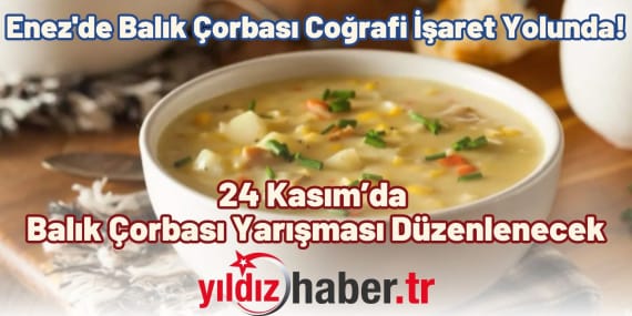 Enez'de Balık Çorbası Coğrafi İşaret Yolunda!