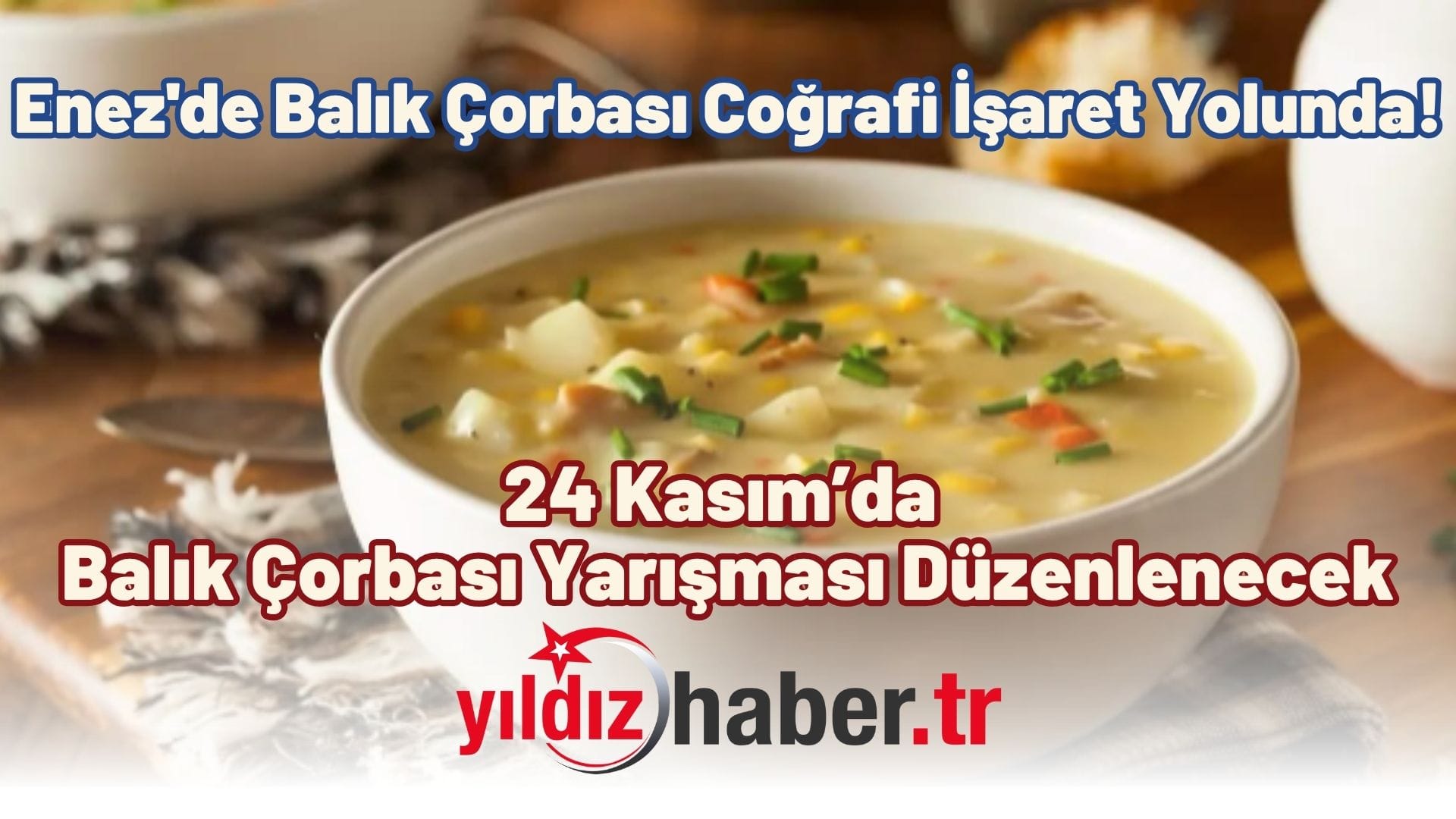 Enez'de Balık Çorbası Coğrafi İşaret Yolunda!