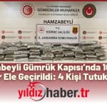 Hamzabeyli Gümrük Kapısı’nda 105 Kilo Esrar Ele Geçirildi 4 Kişi Tutuklandı