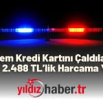 Hem Kredi Kartını Çaldılar Hem De 2.488 TL’lik Harcama Yaptılar