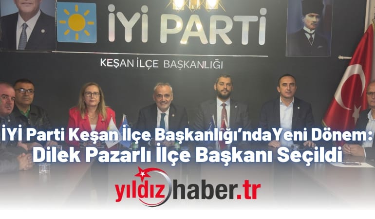 İYİ Parti Keşan İlçe Başkanlığı’nda Yeni Dönem: Dilek Pazarlı İlçe Başkanı Seçildi