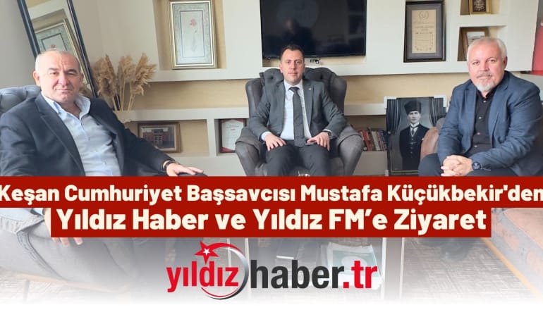 Keşan Cumhuriyet Başsavcısı Mustafa Küçükbekir’den Yıldız Haber ve Yıldız FM’e Ziyaret
