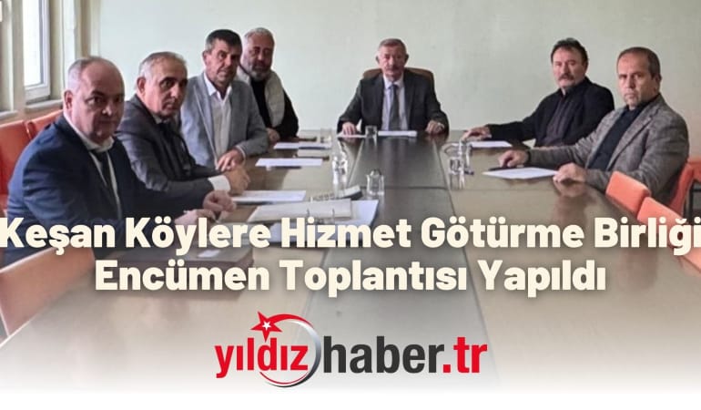 Keşan Köylere Hizmet Götürme Birliği Encümen Toplantısı Yapıldı
