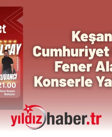 Keşan’da Cumhuriyet Coşkusu Fener Alayı ve Konserle Yaşanacak