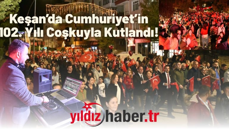 Keşan’da Cumhuriyet’in 102. Yılı Coşkuyla Kutlandı!