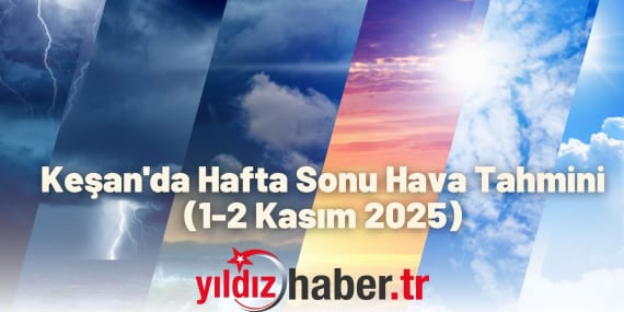 Keşan'da Hafta Sonu Hava Tahmini (1-2 Kasım 2025)