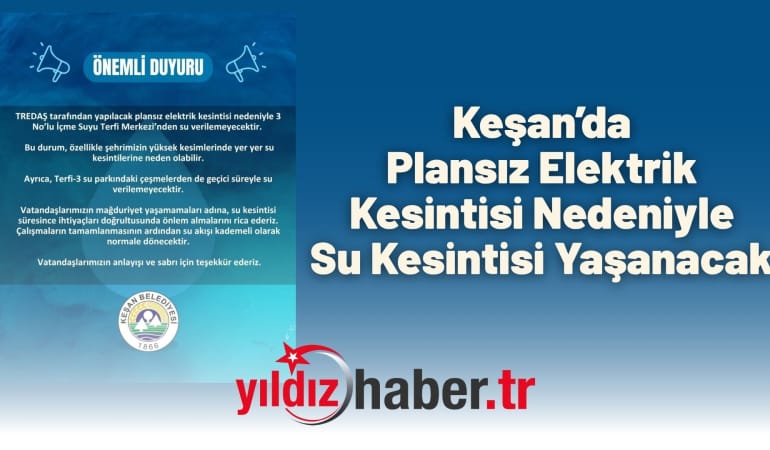 Keşan’da Plansız Elektrik Kesintisi Nedeniyle Su Kesintisi Yaşanacak