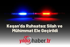 Keşan'da Ruhsatsız Silah ve Mühimmat Ele Geçirildi