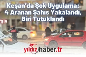 Keşan’da Şok Uygulama 4 Aranan Şahıs Yakalandı, Biri Tutuklandı