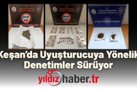 Keşan’da Uyuşturucuya Yönelik Denetimler Sürüyor