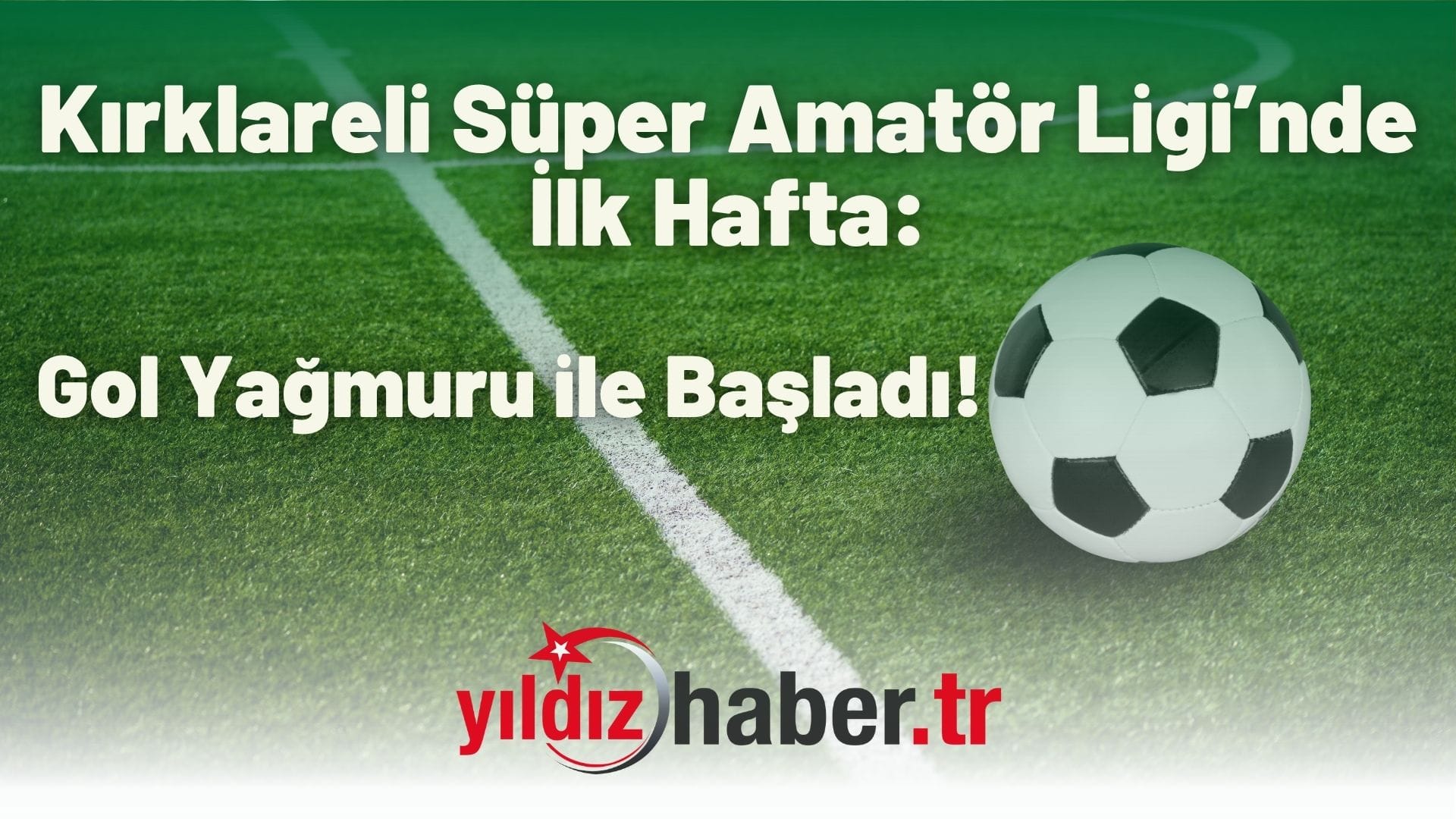 Kırklareli Süper Amatör Ligi’nde İlk Hafta Gol Yağmuru ile Başladı!