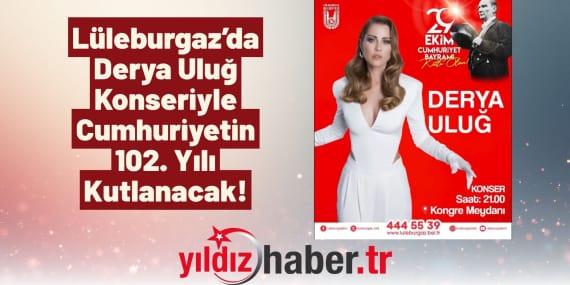 Lüleburgaz’da Derya Uluğ Konseriyle Cumhuriyetin 102. Yılı Kutlanacak!