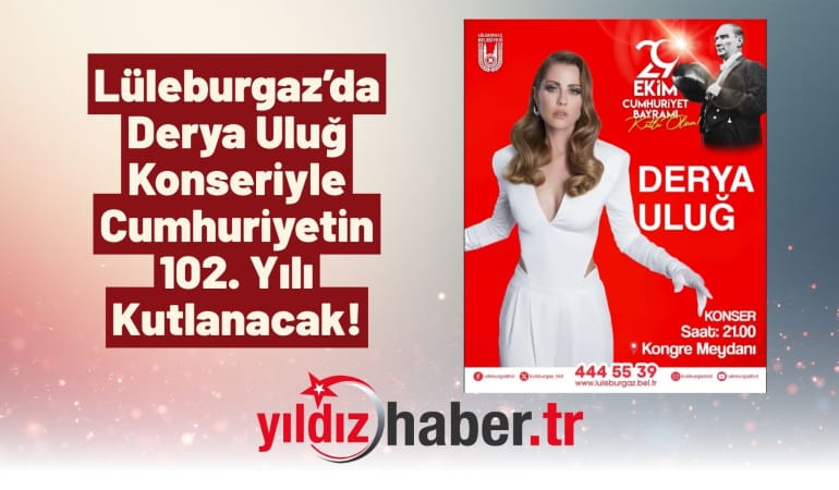 Lüleburgaz’da Derya Uluğ Konseriyle Cumhuriyetin 102. Yılı Kutlanacak!