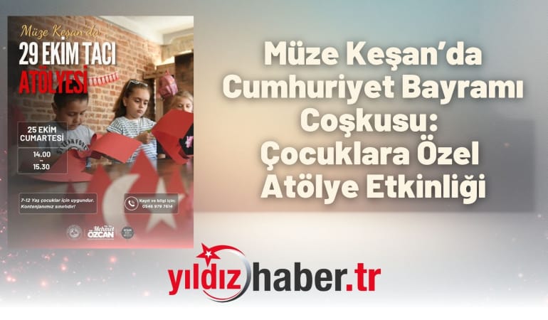 Müze Keşan’da Cumhuriyet Bayramı Coşkusu: Çocuklara Özel Atölye Etkinliği