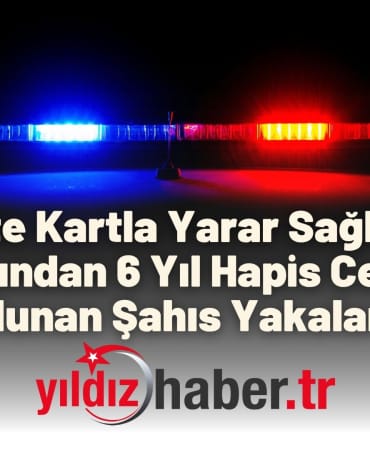 Sahte Kartla Yarar Sağlama Suçundan 6 Yıl Hapis Cezası Bulunan Şahıs Yakalandı