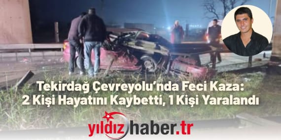 Tekirdağ Çevreyolu’nda Feci Kaza