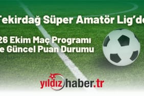 Tekirdağ Süper Amatör Lig’de 26 Ekim Maç Programı ve Güncel Puan Durumu