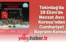 Tekirdağ’da 28 Ekim'de Nevzat Avcı Korosu’ndan Cumhuriyet Bayramı Konseri