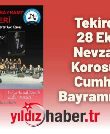 Tekirdağ’da 28 Ekim'de Nevzat Avcı Korosu’ndan Cumhuriyet Bayramı Konseri
