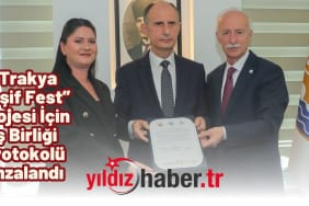 “Trakya Keşif Fest” Projesi İçin İş Birliği Protokolü İmzalandı