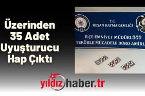 Üzerinden 35 Adet Uyuşturucu Hap Çıktı