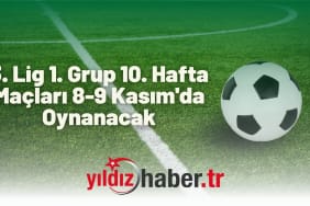 3. Lig 1. Grup 10. Hafta Maçları 8-9 Kasım'da Oynanacak