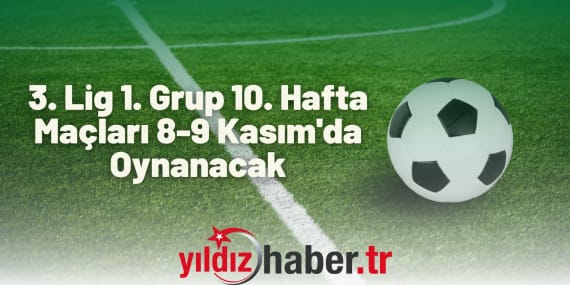 3. Lig 1. Grup 10. Hafta Maçları 8-9 Kasım'da Oynanacak
