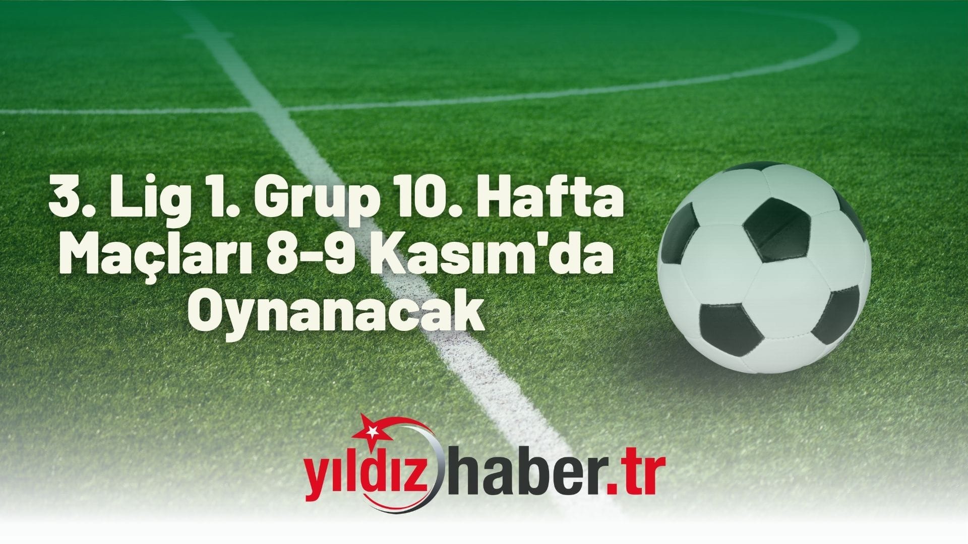 3. Lig 1. Grup 10. Hafta Maçları 8-9 Kasım'da Oynanacak