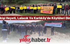 Bilirkişi Heyeti, Lalacık Ve Karlıköy'de Köylüleri Dinledi