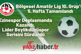 Bölgesel Amatör Lig 10. Grup’ta 5. Hafta Tamamlandı Ezinespor Deplasmanda Kazandı, Lider Beylikdüzüspor Serisini Sürdürdü