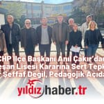 CHP İlçe Başkanı Anıl Çakır’dan Keşan Lisesi Kararına Sert Tepki “Bu Karar Şeffaf Değil, Pedagojik Açıdan Hatalı”