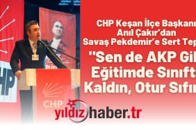 CHP Keşan İlçe Başkanı Anıl Çakır’dan Savaş Pekdemir’e Sert Tepki