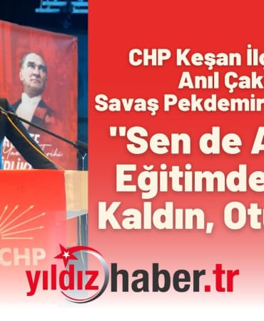 CHP Keşan İlçe Başkanı Anıl Çakır’dan Savaş Pekdemir’e Sert Tepki