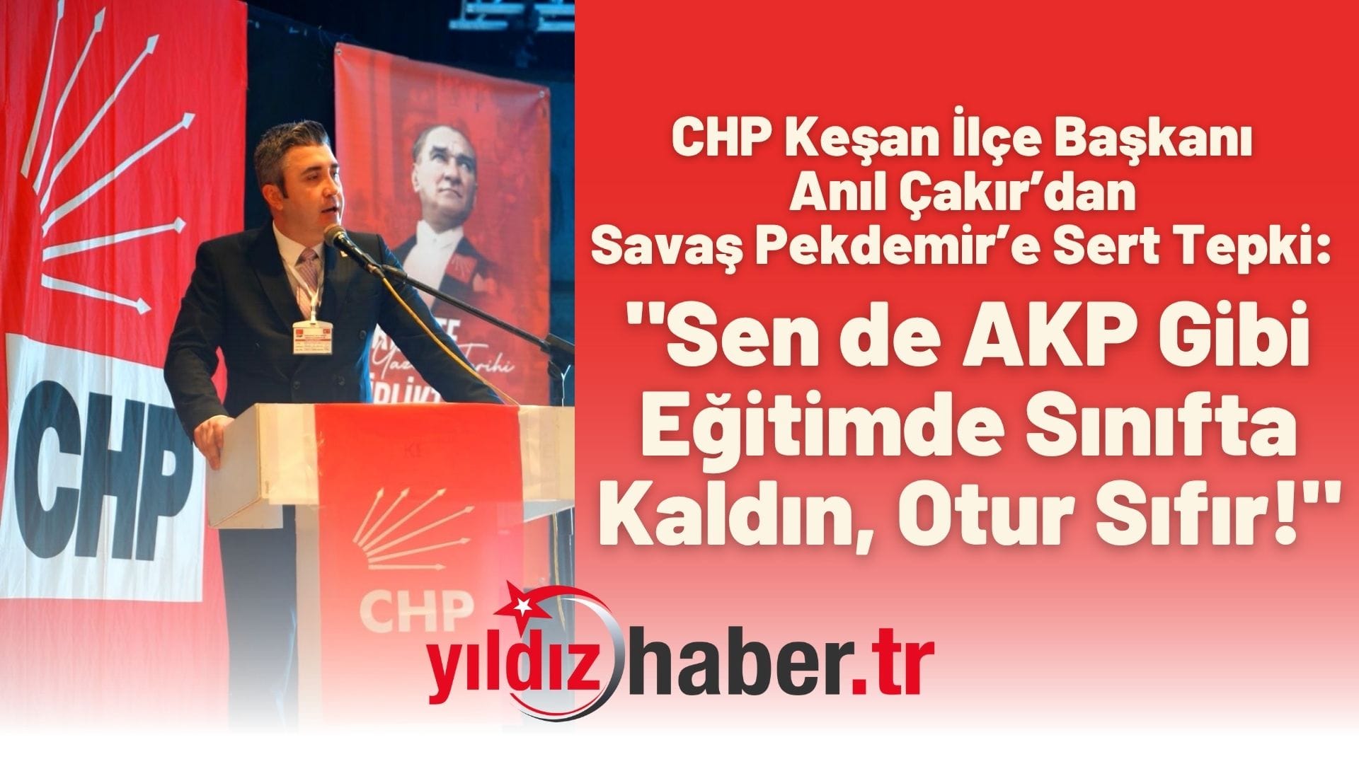 CHP Keşan İlçe Başkanı Anıl Çakır’dan Savaş Pekdemir’e Sert Tepki
