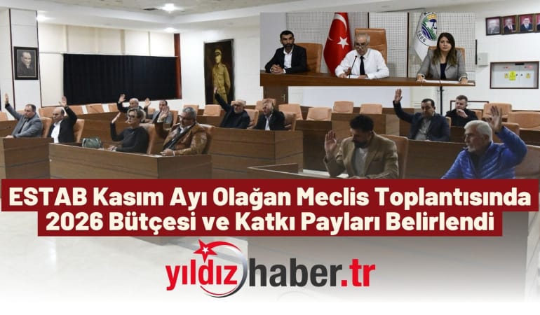 ESTAB Kasım Ayı Olağan Meclis Toplantısında 2026 Bütçesi ve Katkı Payları Belirlendi