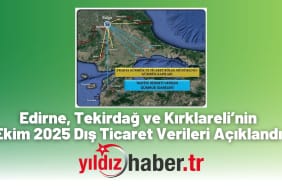 Edirne, Tekirdağ ve Kırklareli’nin Ekim 2025 Dış Ticaret Verileri Açıklandı