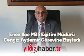 Enez İlçe Milli Eğitim Müdürü Cengiz Aydemir Görevine Başladı