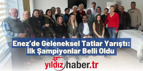 Enez’de Geleneksel Tatlar Yarıştı İlk Şampiyonlar Belli Oldu