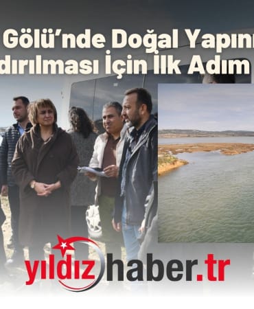 Erikli Tuzla Gölü’nde Doğal Yapının Yeniden Kazandırılması İçin İlk Adım Atıldı