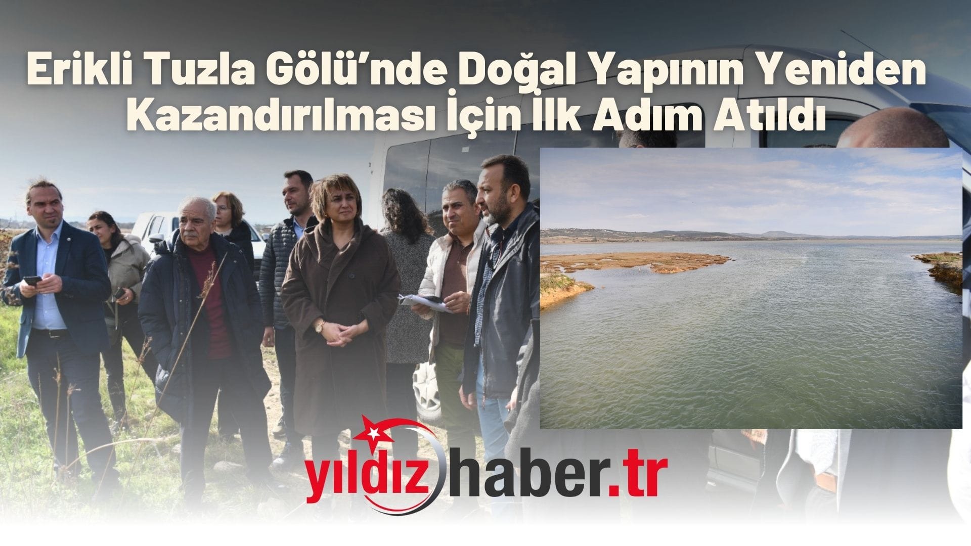 Erikli Tuzla Gölü’nde Doğal Yapının Yeniden Kazandırılması İçin İlk Adım Atıldı