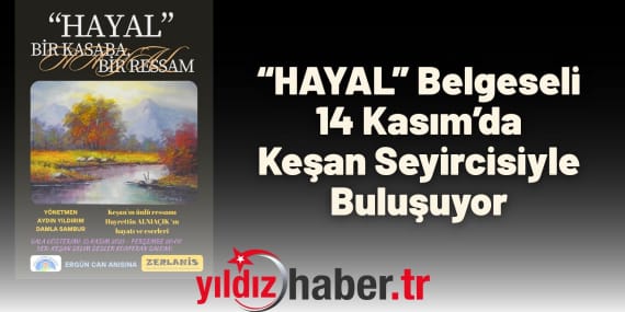 “HAYAL” Belgeseli 14 Kasım’da Keşan Seyircisiyle Buluşuyor