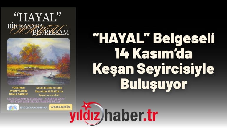 “HAYAL” Belgeseli 14 Kasım’da Keşan Seyircisiyle Buluşuyor
