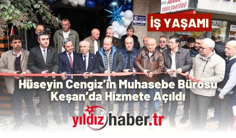 Hüseyin Cengiz’in Muhasebe Bürosu Keşan’da Hizmete Açıldı