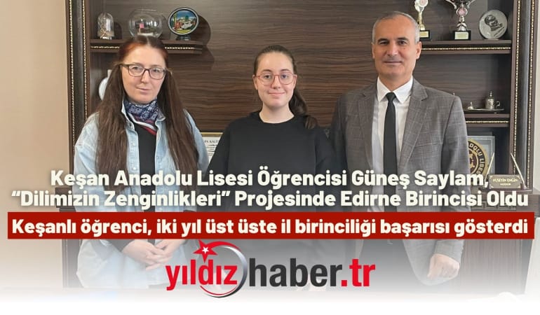 Keşan Anadolu Lisesi Öğrencisi Güneş Saylam, “Dilimizin Zenginlikleri” Projesinde Edirne Birincisi Oldu