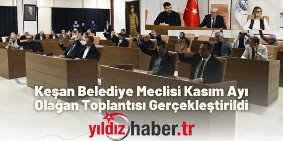 Keşan Belediye Meclisi Kasım Ayı Olağan Toplantısı Gerçekleştirildi