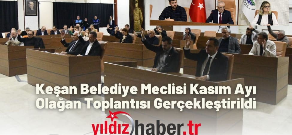 Keşan Belediye Meclisi Kasım Ayı Olağan Toplantısı Gerçekleştirildi