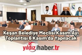 Keşan Belediye Meclisi Kasım Ayı Toplantısı 6 Kasım’da Yapılacak