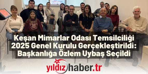 Keşan Mimarlar Odası Temsilciliği 2025 Genel Kurulu Gerçekleştirildi Başkanlığa Özlem Uybaş Seçildi