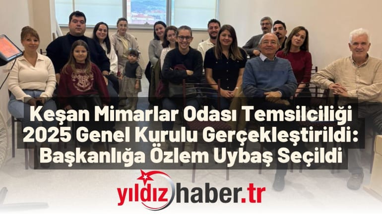 Keşan Mimarlar Odası Temsilciliği 2025 Genel Kurulu Gerçekleştirildi: Başkanlığa Özlem Uybaş Seçildi