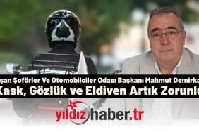Keşan Şoförler Ve Otomobilciler Odası Başkanı Mahmut Demirkan Kask, Gözlük ve Eldiven Artık Zorunlu
